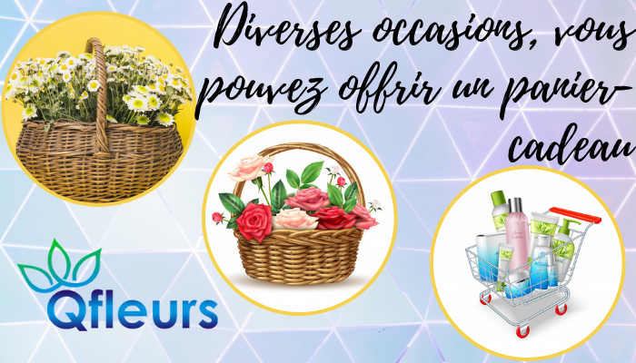 Diverses occasions, vous pouvez offrir un panier-cadeau