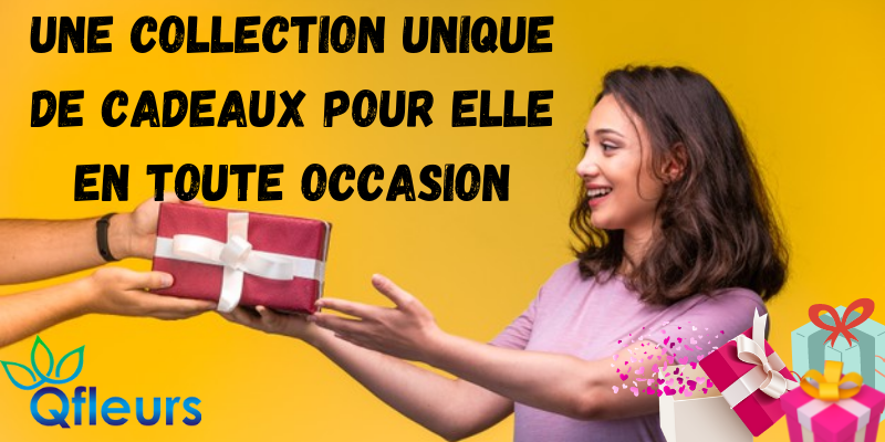 Une collection unique de cadeaux pour elle en toute occasion