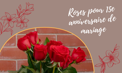 Roses pour 15e anniversaire de mariage