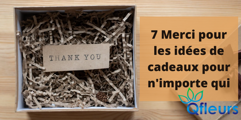 7 Merci pour les id&eacute;es de cadeaux pour n'importe qui