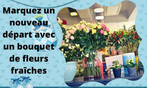 Marquez un nouveau départ avec un bouquet de fleurs fraîches
