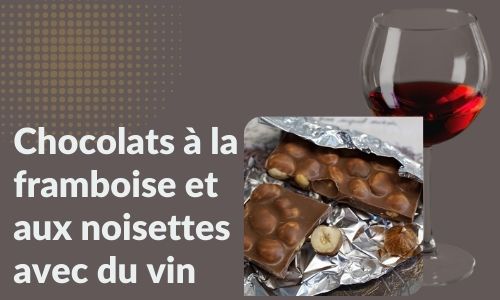 Chocolats &agrave; la framboise et aux noisettes avec du vin