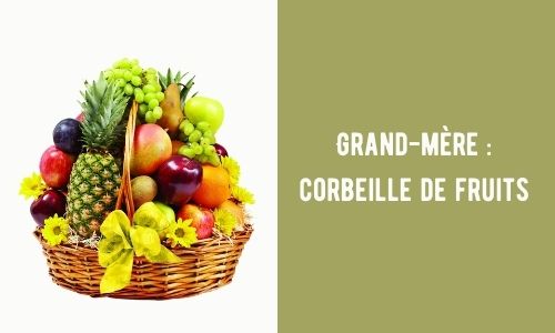 Grand-m&egrave;re : corbeille de fruits