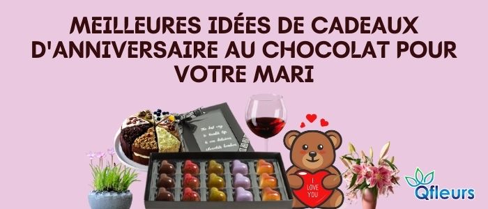 Meilleures id&eacute;es de cadeaux d'anniversaire au chocolat pour votre mari
