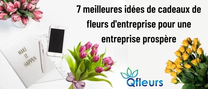 7 meilleures id&eacute;es de cadeaux de fleurs d'entreprise pour une entreprise prosp&egrave;re