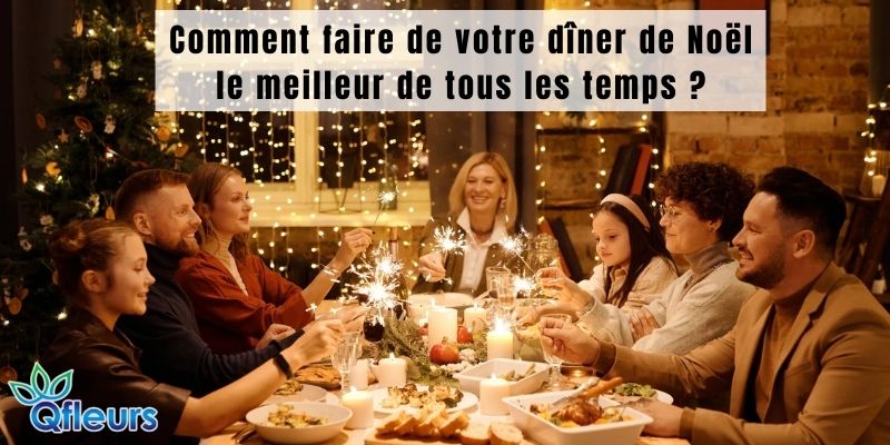 Comment faire de votre dîner de Noël le meilleur de tous les temps ?