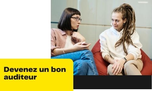 Devenez un bon auditeur