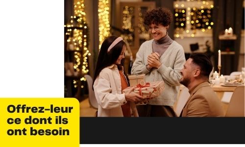 Offrez-leur ce dont ils ont besoin
