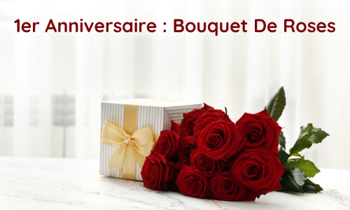 1er anniversaire : bouquet de roses