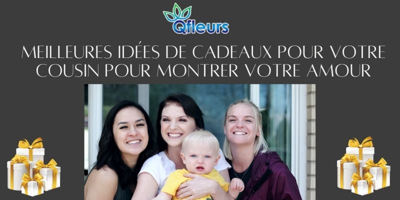 Meilleures idées de cadeaux pour votre cousin pour montrer votre amour