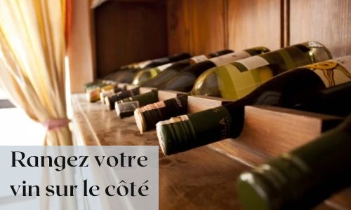 Rangez votre vin sur le c&ocirc;t&eacute;