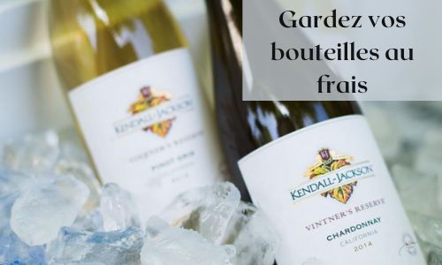 Gardez vos bouteilles au frais