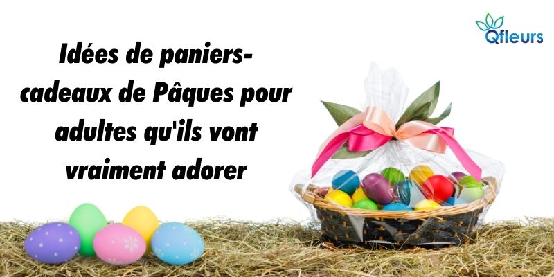 Idées de paniers-cadeaux de Pâques pour adultes qu'ils vont vraiment adorer