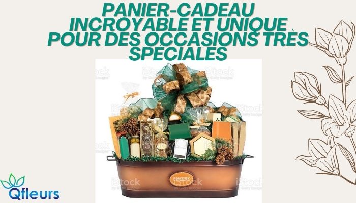 Panier-Cadeau Incroyable Et Unique Pour Des Occasions Tr&egrave;s Sp&eacute;ciales