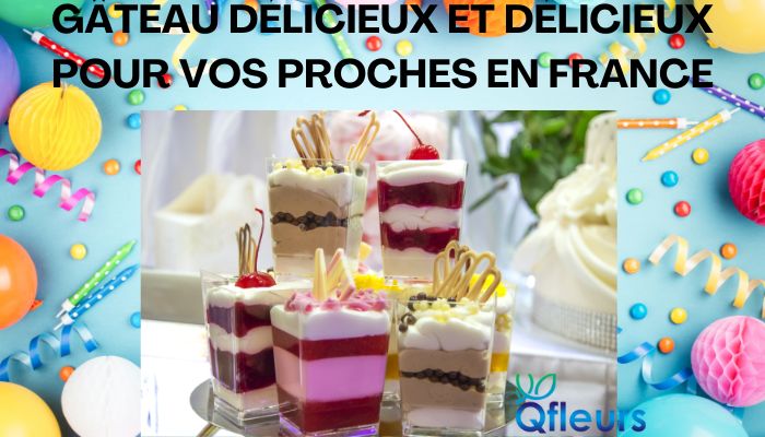 G&acirc;teau D&eacute;licieux Et D&eacute;licieux Pour Vos Proches En France