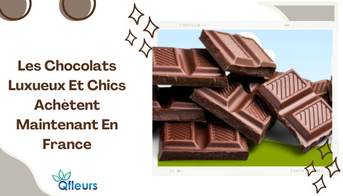 Les Chocolats Luxueux Et Chics Ach&egrave;tent Maintenant En France