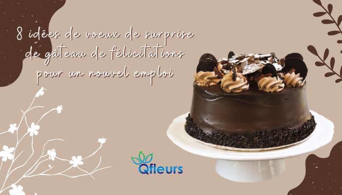 8 id&eacute;es de voeux de surprise de g&acirc;teau de f&eacute;licitations pour un nouvel emploi 