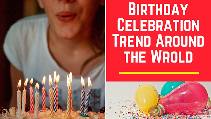 Birthday Celebration Trend Around the Wrold