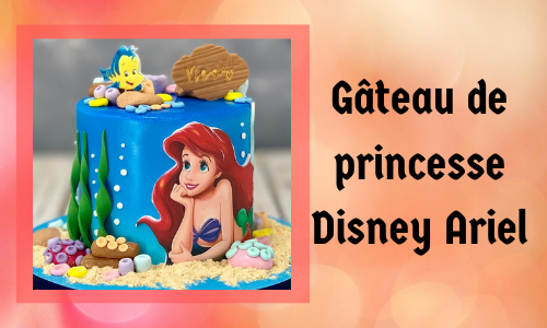 Gâteau de princesse Disney Ariel