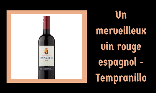 Un merveilleux vin rouge espagnol - Tempranillo