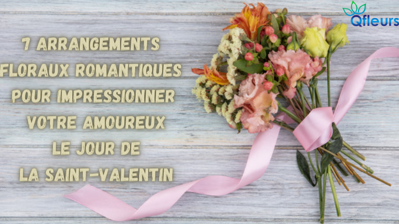 7 arrangements floraux romantiques pour impressionner votre amoureux le jour de la Saint-Valentin