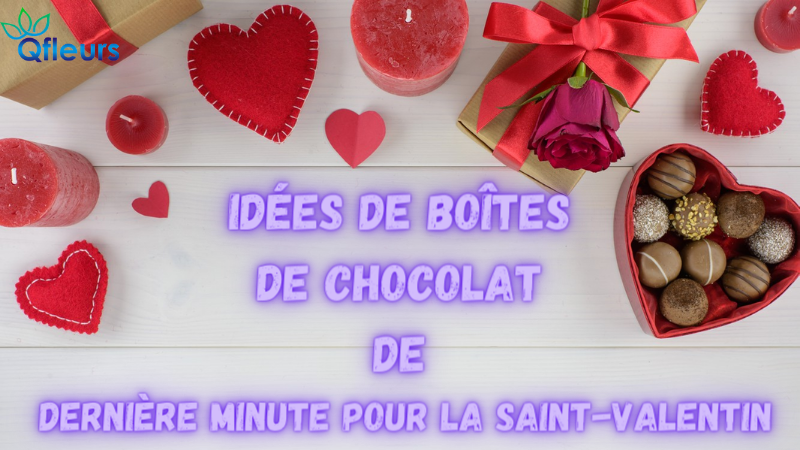 Idées de boîtes de chocolat de dernière minute pour la Saint-Valentin