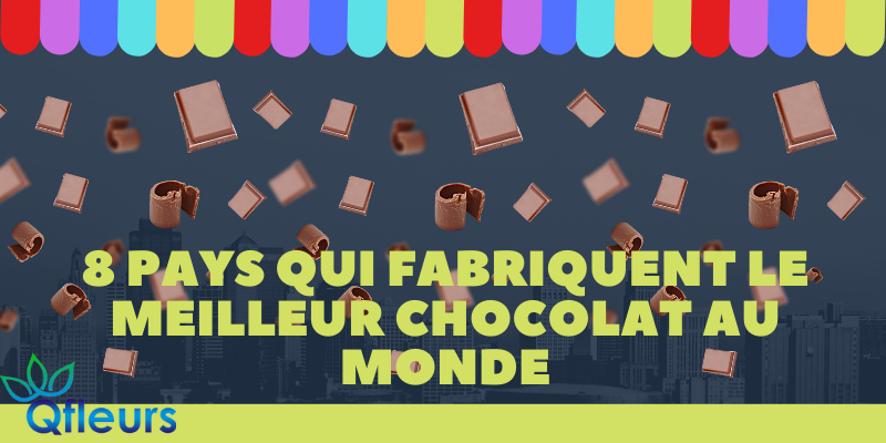  8 pays qui fabriquent le meilleur chocolat au monde 