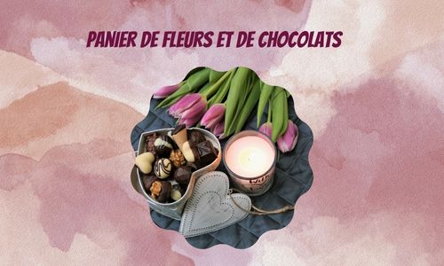 Panier de fleurs et de chocolats